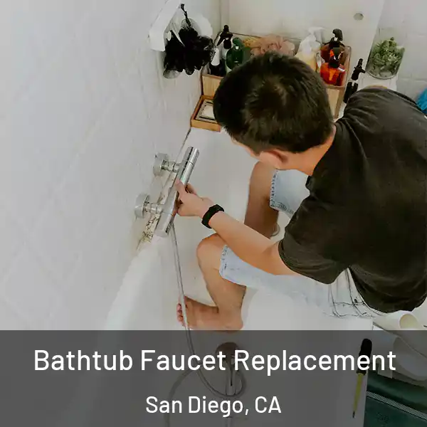  Bathtub Faucet Replacement San Diego, CA