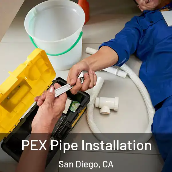  PEX Pipe Installation San Diego, CA