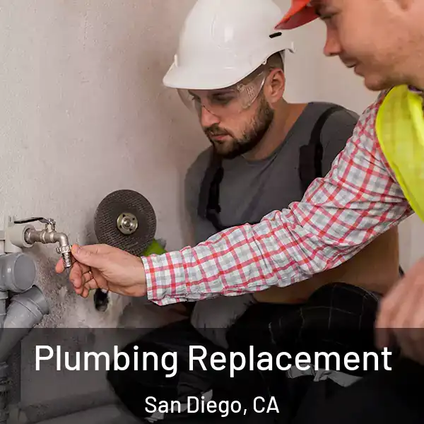  Plumbing Replacement San Diego, CA